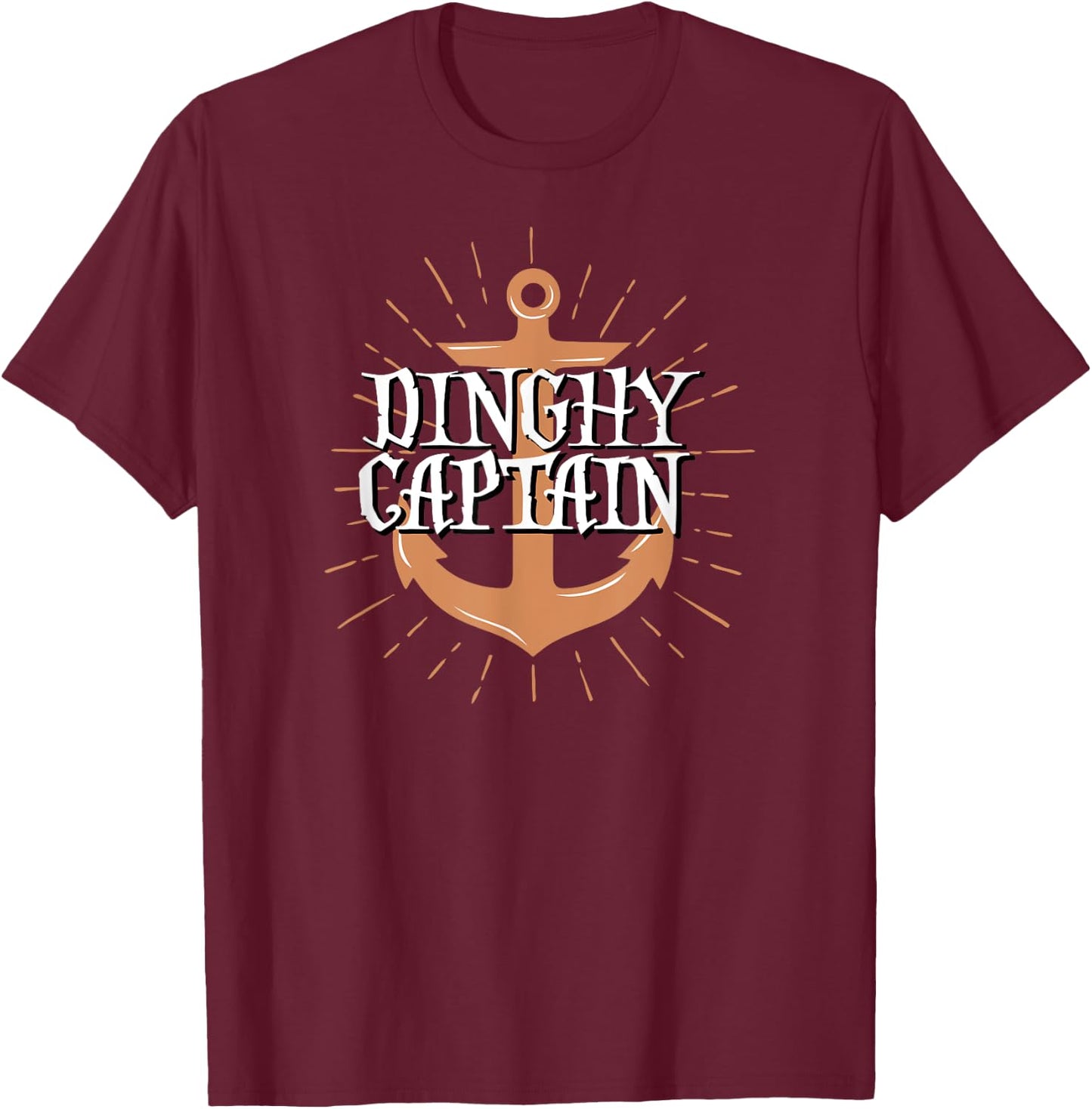 Dinghy Captain Funny Sailing Crew Boating Gift T-Shirt - T-Shirt | Maroon