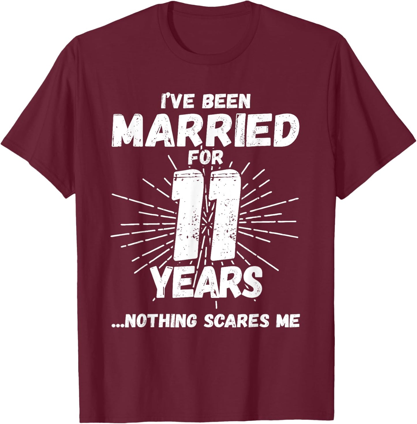 Couples Married 11 Years - Funny 11th Wedding Anniversary T-Shirt - T-Shirt | Maroon