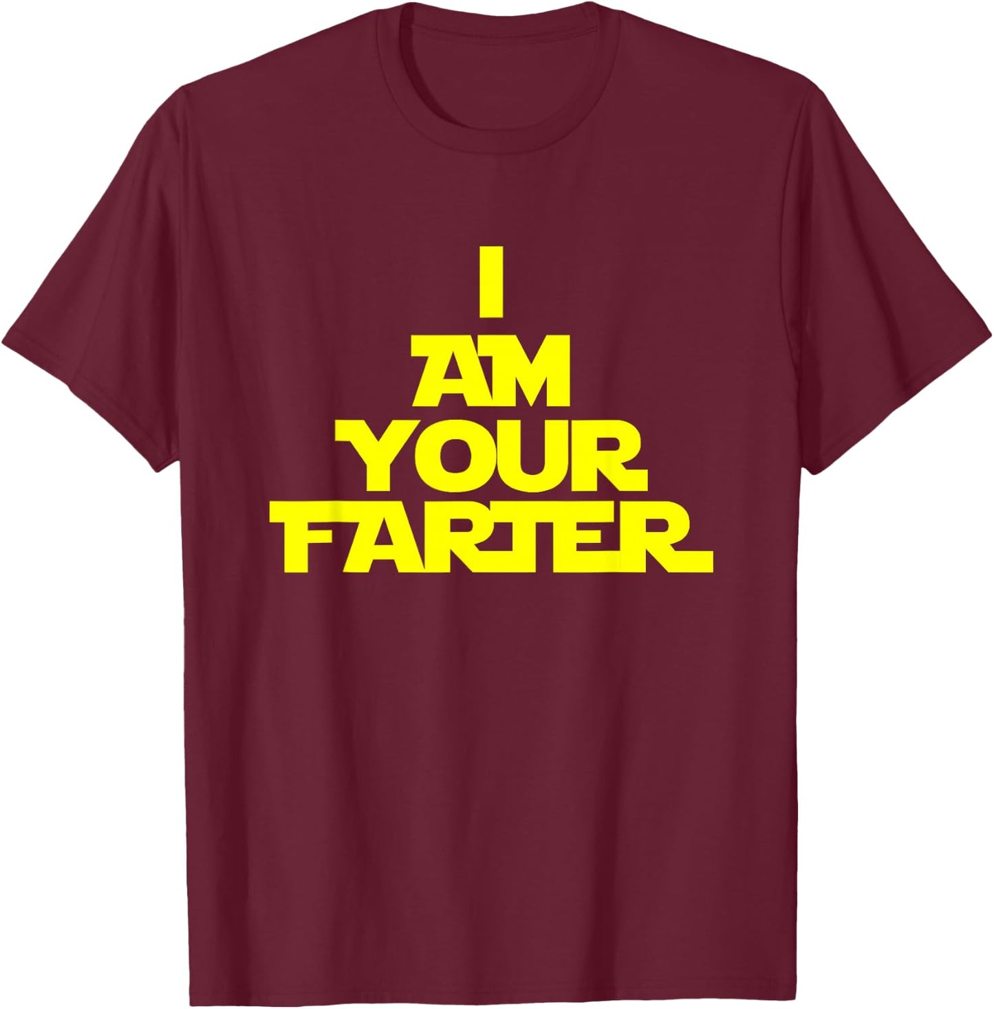 I Am Your Farter T-Shirt - T-Shirt | Maroon