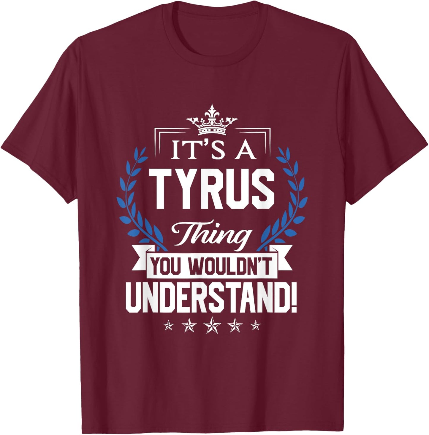 Tyrus Name - Tyrus Thing Name You Wouldn't Understand T-Shirt - T-Shirt | Maroon