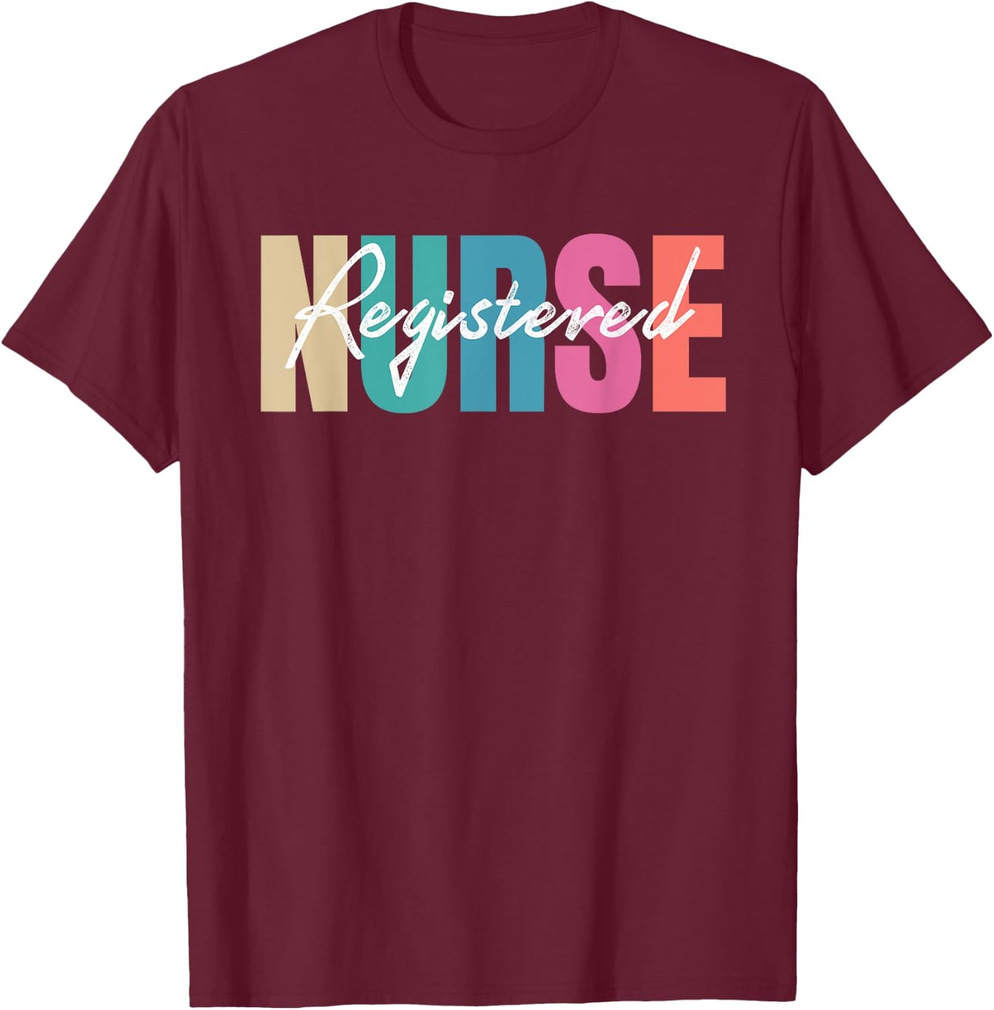 Registered Nurse Colorful Nurse Healthcare Professionals T-Shirt - T-Shirt | Maroon