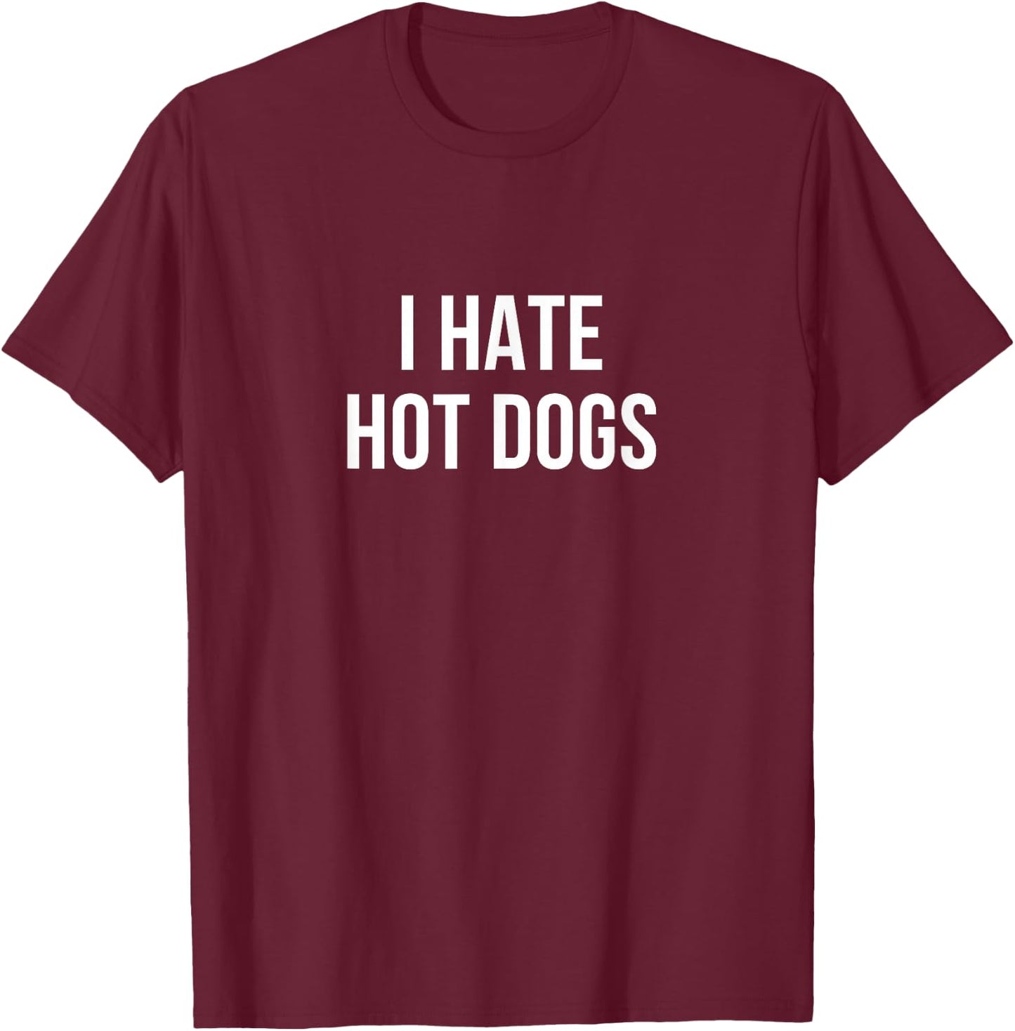 I Hate Hot Dogs T-Shirt - T-Shirt | Maroon
