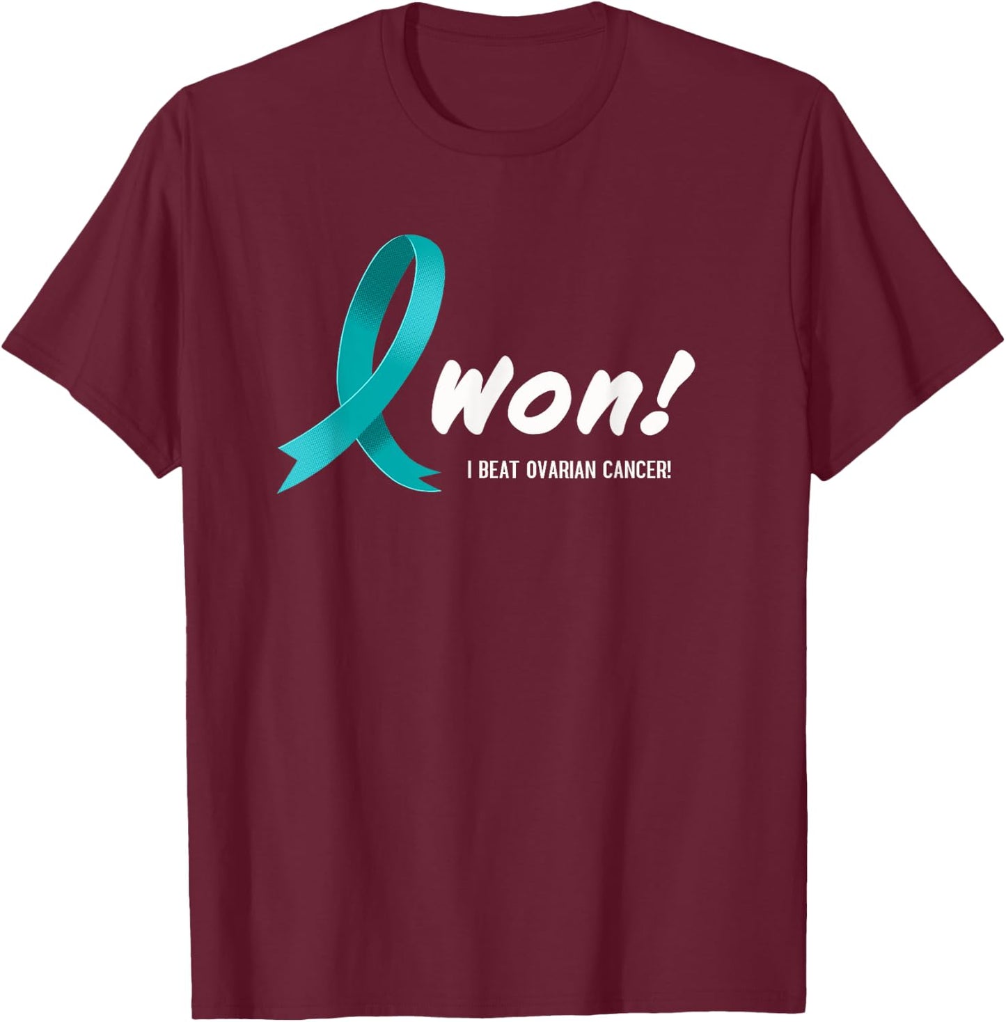 I Beat Ovarian Cancer, I Won! Teal Ribbon For Survivors T-Shirt - T-Shirt | Maroon