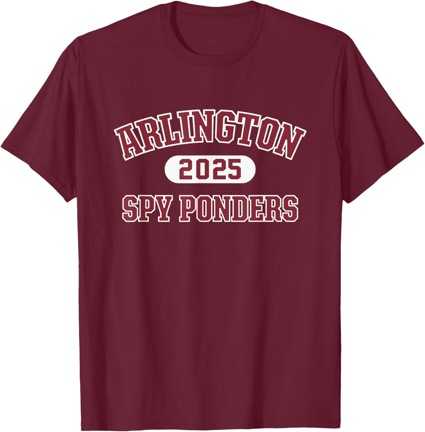 Arlington Spy Ponders High School Arch 2025 T-Shirt - T-Shirt | Maroon