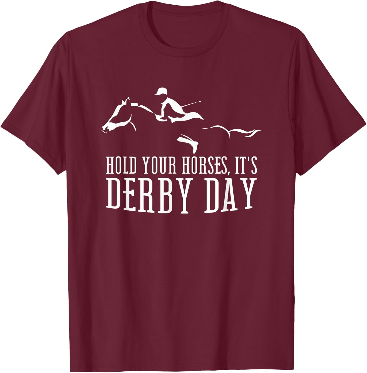Hold your Horses It's Derby Day Horse Jockey Horse Racing T-Shirt - T-Shirt | Maroon