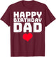 Happy Birthday Dad T-Shirt - T-Shirt | Maroon