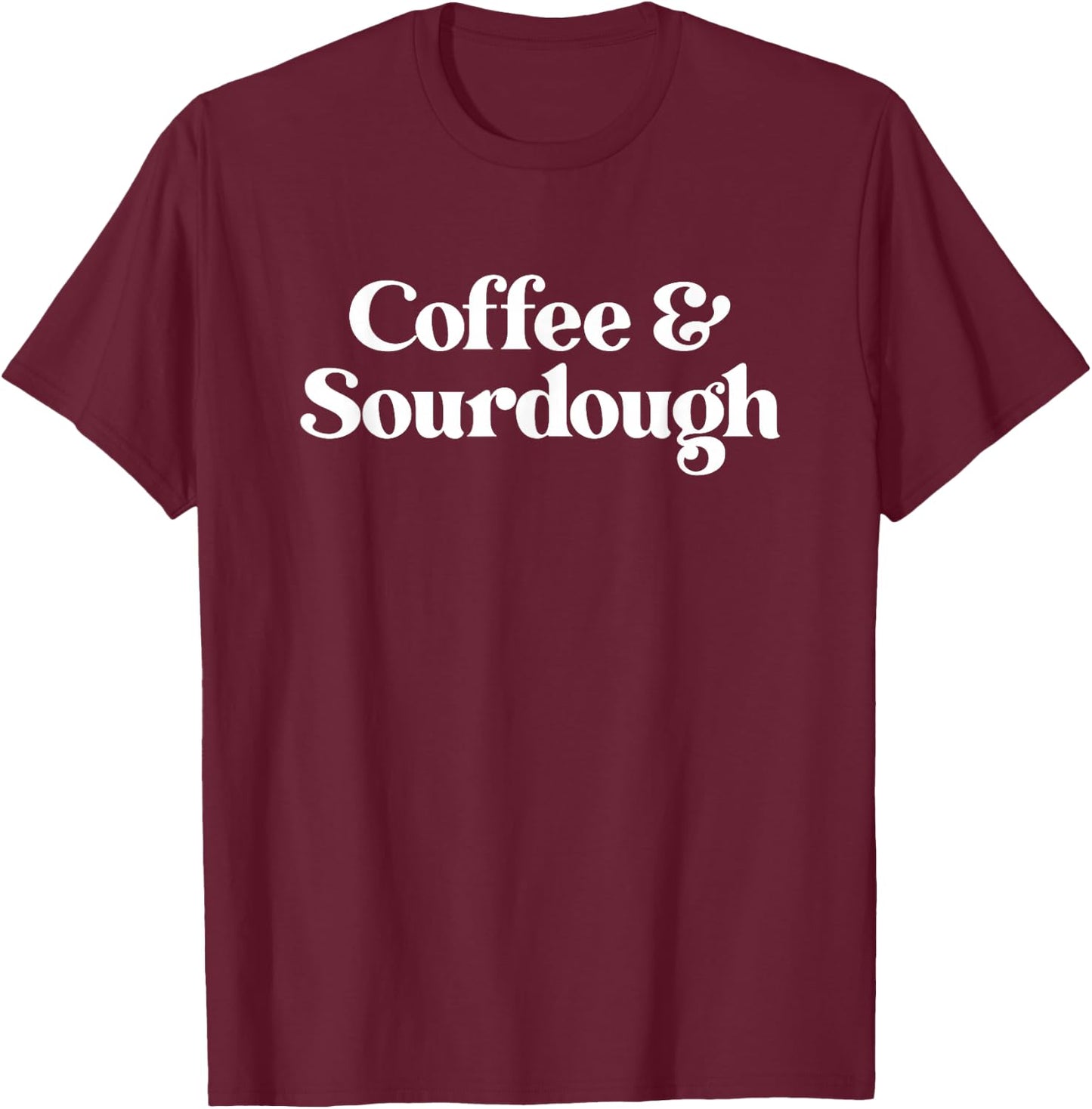 Coffee and Sourdough Women Boys Girls T-Shirt - T-Shirt | Maroon