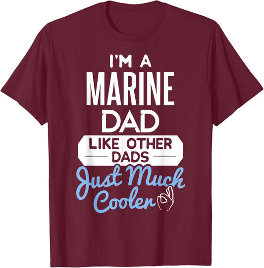 Cool Marine Dad Fathers Day Gift T-Shirt - T-Shirt | Maroon