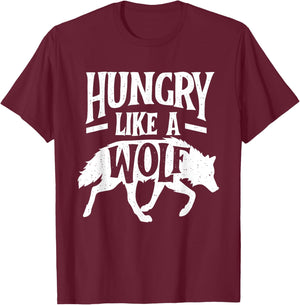 Hungry Like A Wolf - Wolf Lover Wildlife Animal T-Shirt - T-Shirt | Maroon