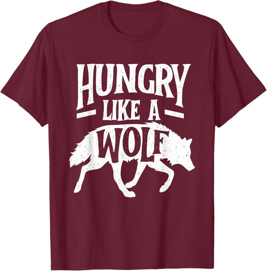 Hungry Like A Wolf - Wolf Lover Wildlife Animal T-Shirt - T-Shirt | Maroon