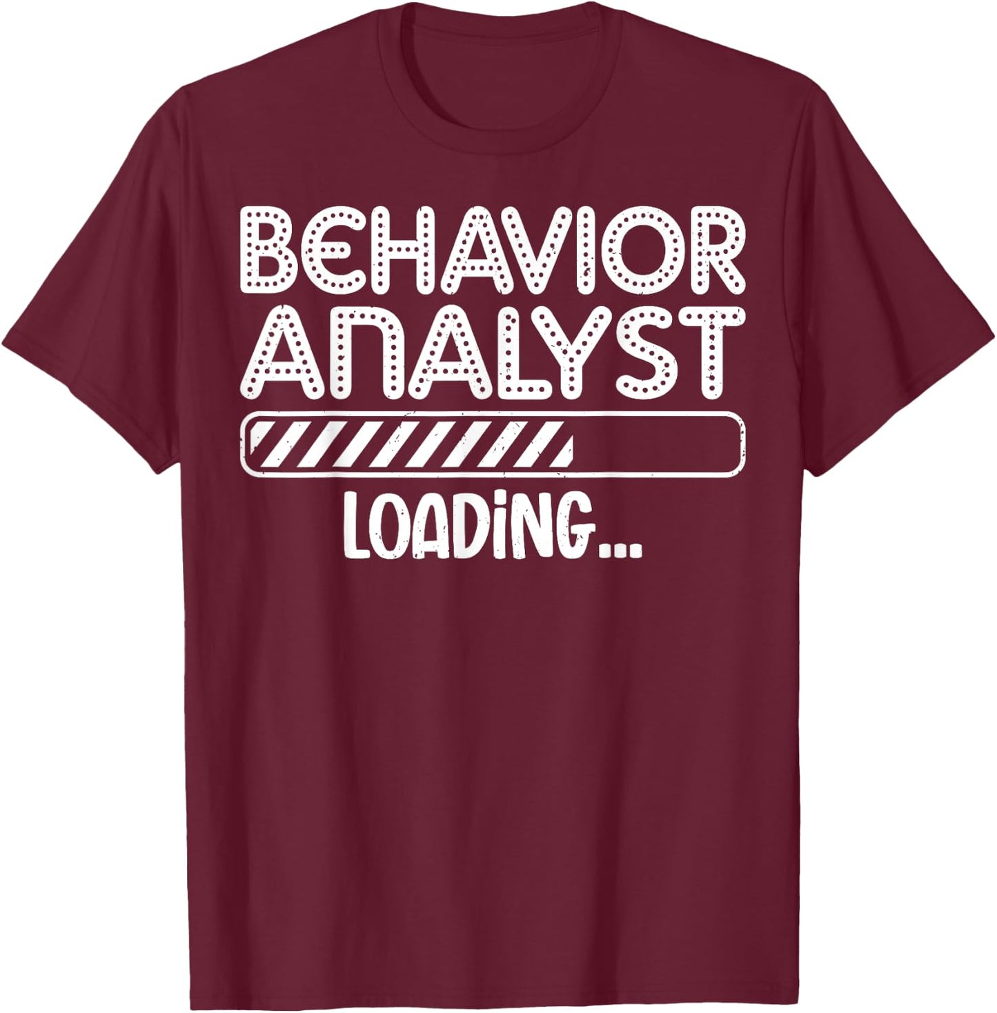 Behavior Analyst Loading - Future ABA Behavior Therapist T-Shirt - T-Shirt | Maroon