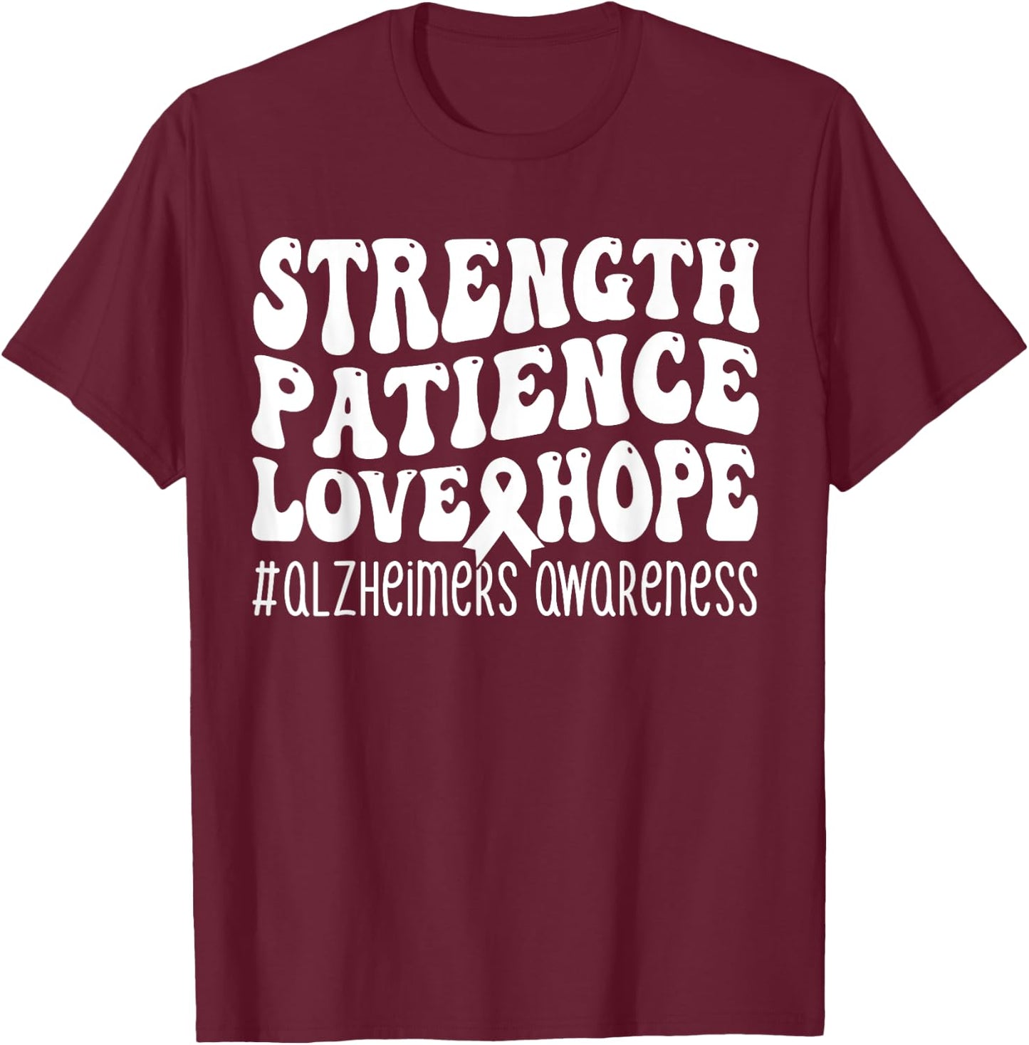 End Alz Alzheimers Walk Strength Patience Love Hope Purple T-Shirt - T-Shirt | Maroon