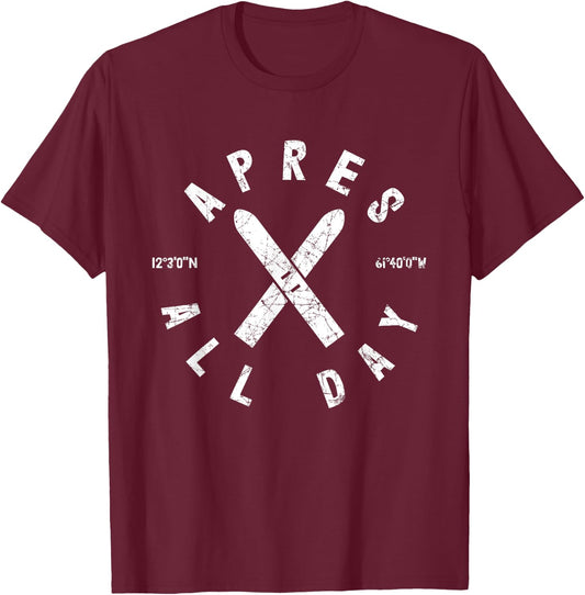Apres Ski All Day Ski Cool Skier Winter Sports Skiing Gift T-Shirt - T-Shirt | Maroon