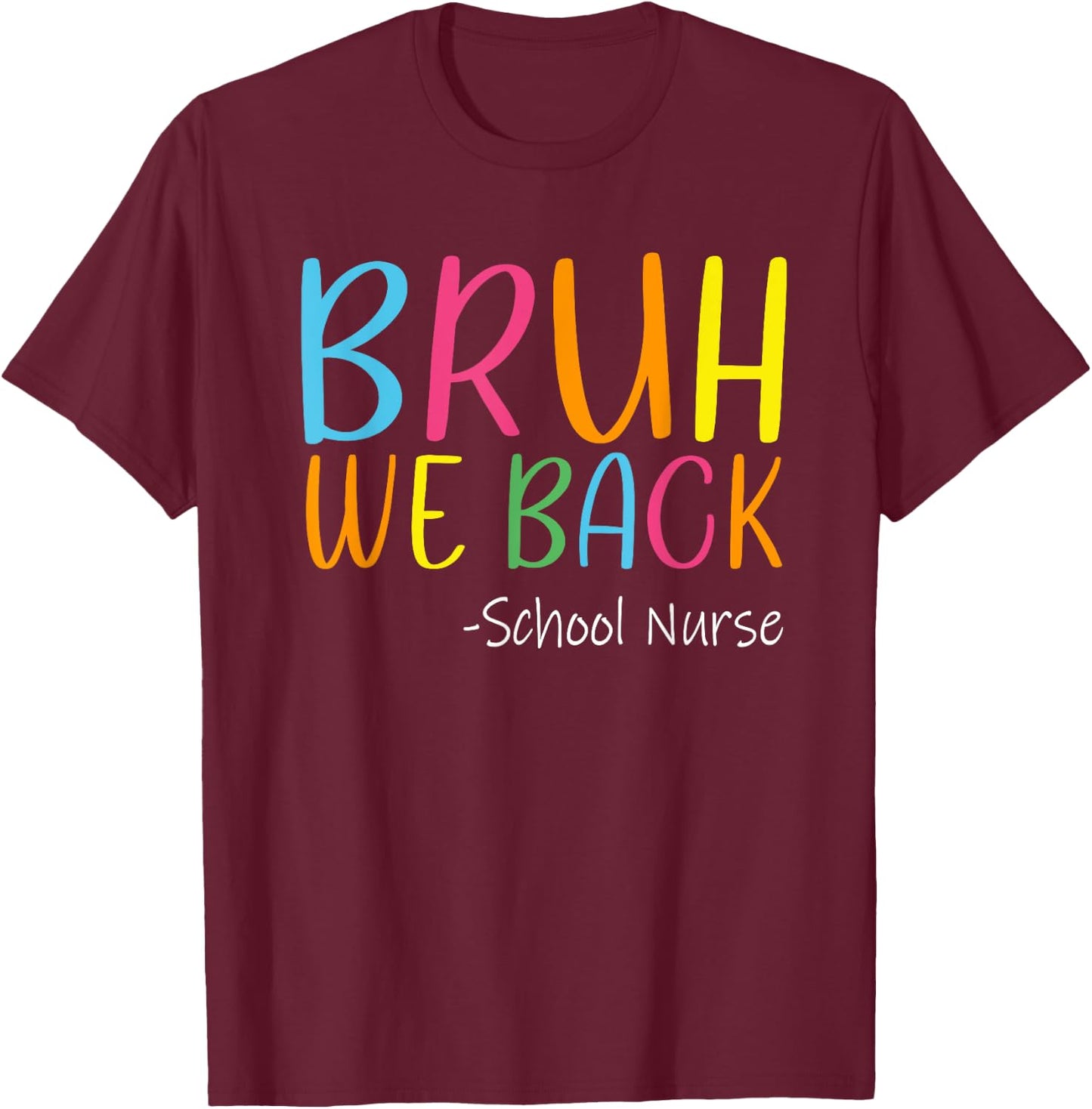Cute Groovy Bruh We Back School Nurse Shirt Back To School T-Shirt - T-Shirt | Maroon