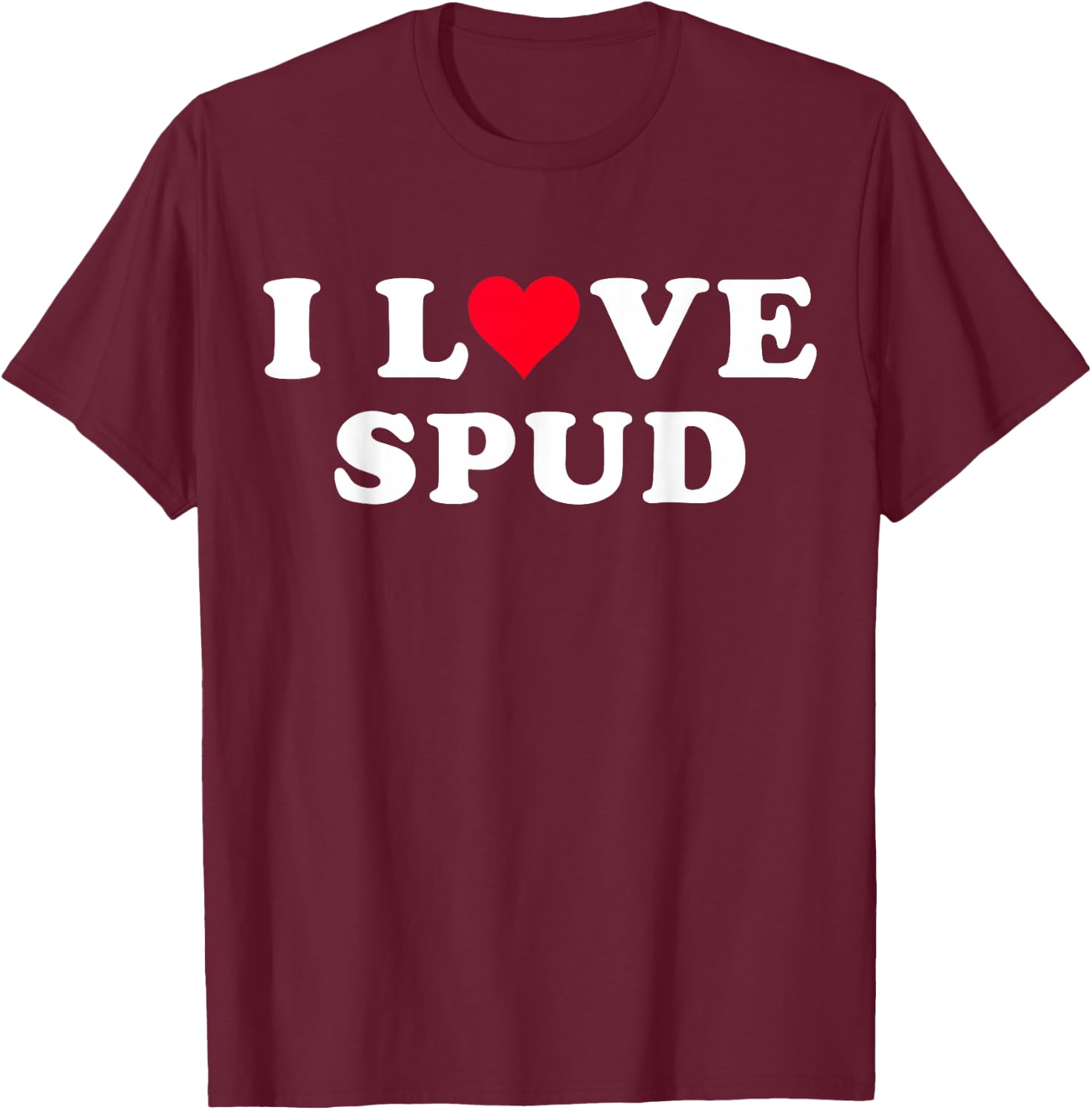I Love Spud Matching Girlfriend & Boyfriend Spud Name T-Shirt - T-Shirt | Maroon