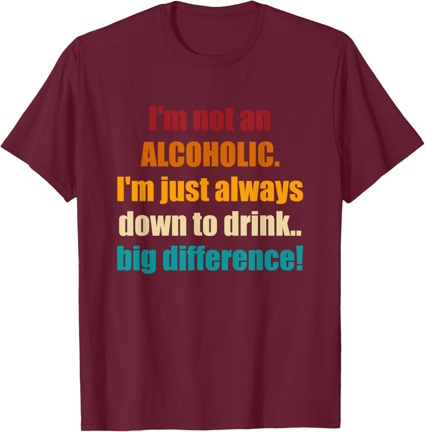 I'm Not An Alcoholic.Retro T-Shirt - T-Shirt | Maroon