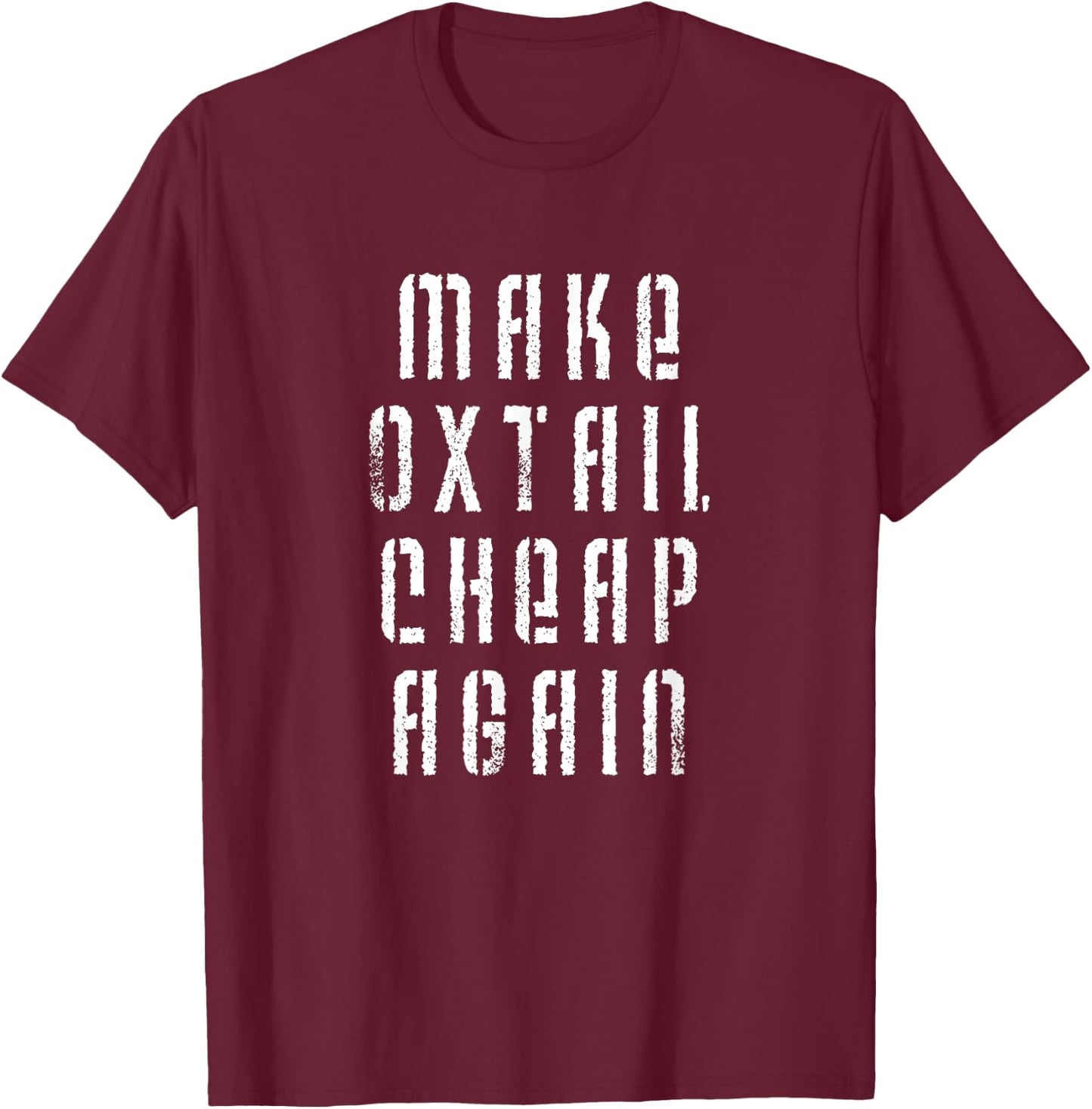 Make Oxtail Cheap Again Funny Food T-Shirt - T-Shirt | Maroon