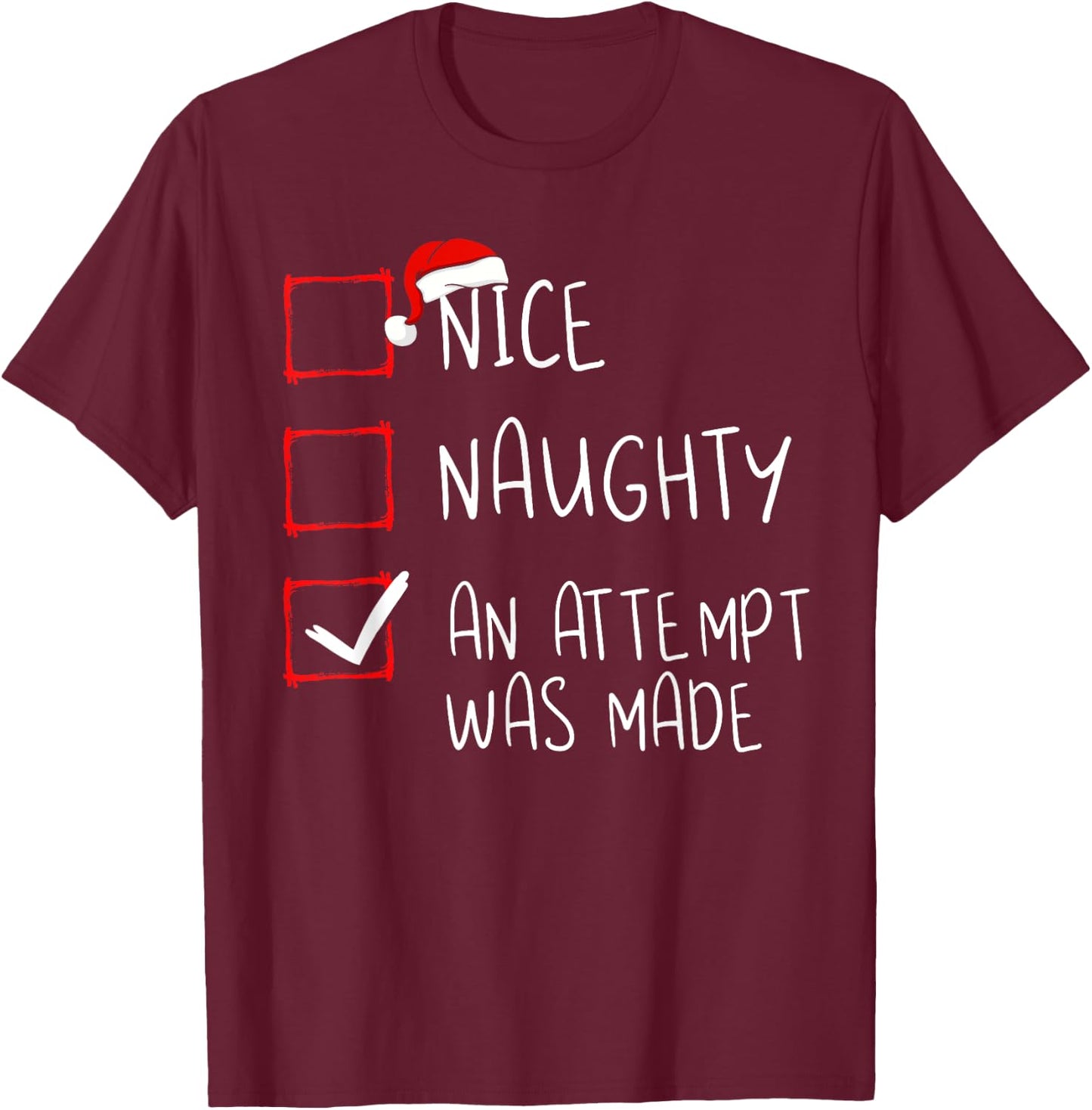 Nice Naughty an Attempt was Made Christmas List Santa Claus T-Shirt - T-Shirt | Maroon