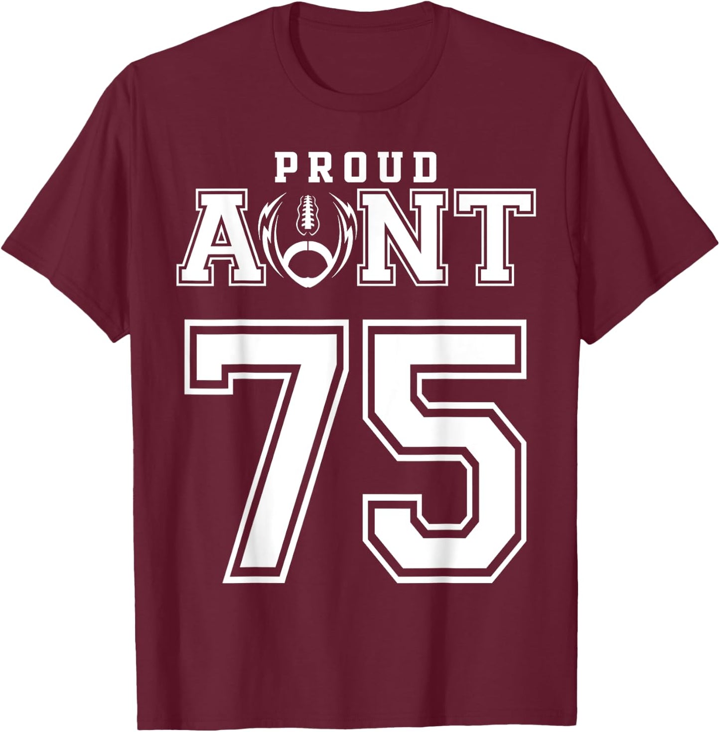 Custom Proud Football Aunt Number 75 Personalized T-Shirt - T-Shirt | Maroon