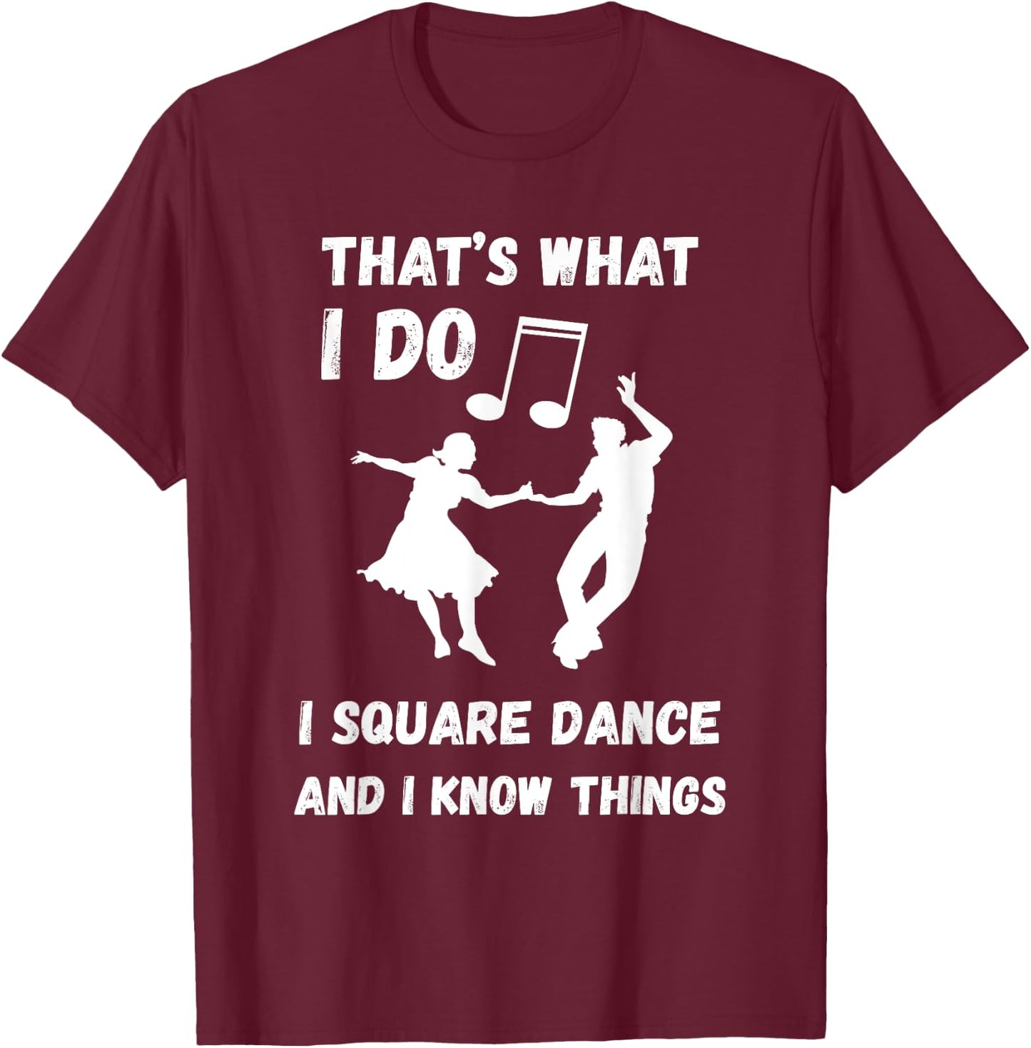 Square Dance Square Dancer That's What I Do Square Dancing T-Shirt - T-Shirt | Maroon