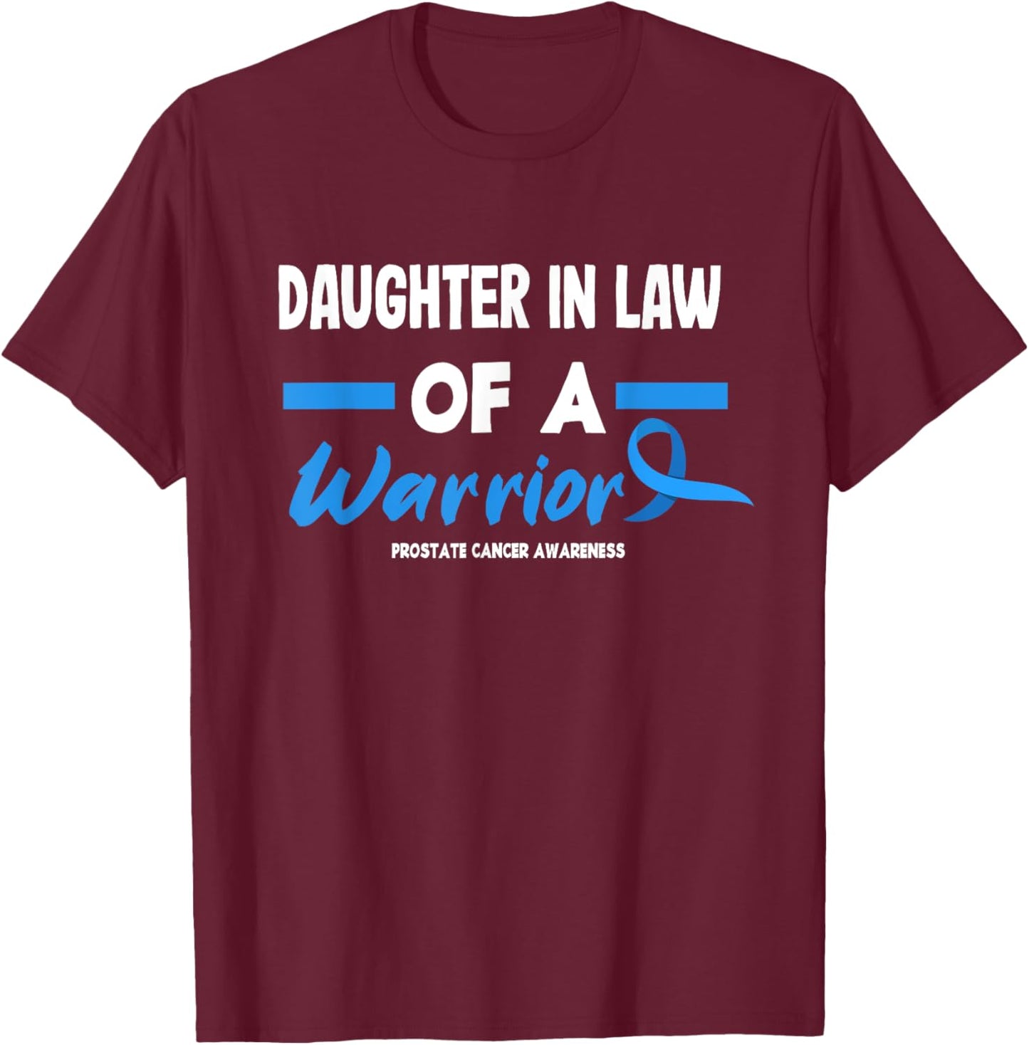 Daughter In Law Of A Warrior Prostate Cancer Awareness T-Shirt - T-Shirt | Maroon