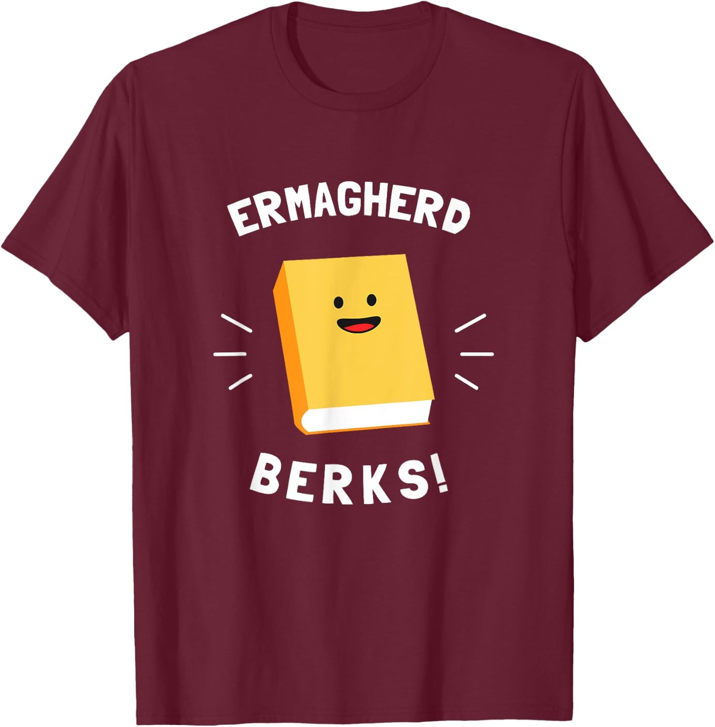 Ermagherd, Berks - Ermahgerd Meme Books T-Shirt - T-Shirt | Maroon
