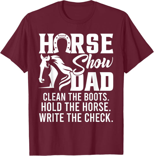 Horse Show Dad Funny Horse Gift Horse Dad T-Shirt - T-Shirt | Maroon