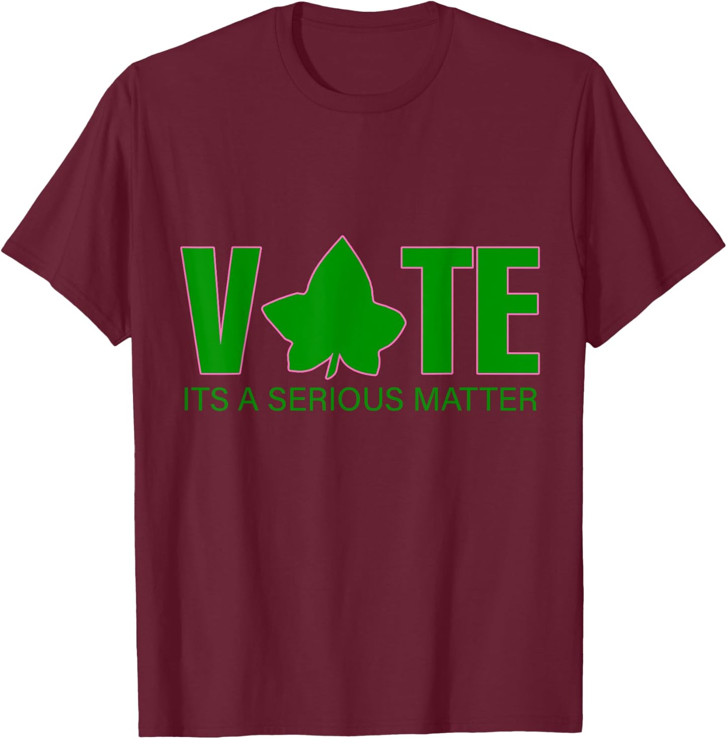 Vote Its a Serious Matter Pink and Green T-Shirt - T-Shirt | Maroon