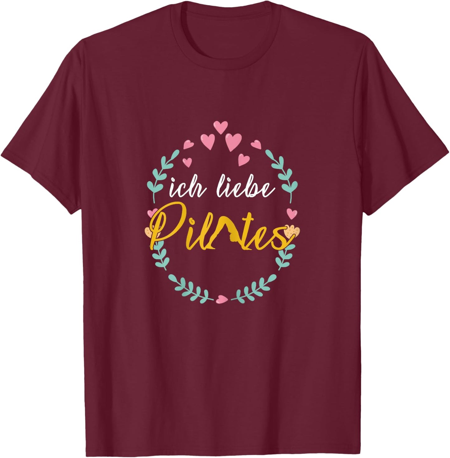 I Love Pilates Pilates Trainer Pilates Method Gift T-Shirt - T-Shirt | Maroon