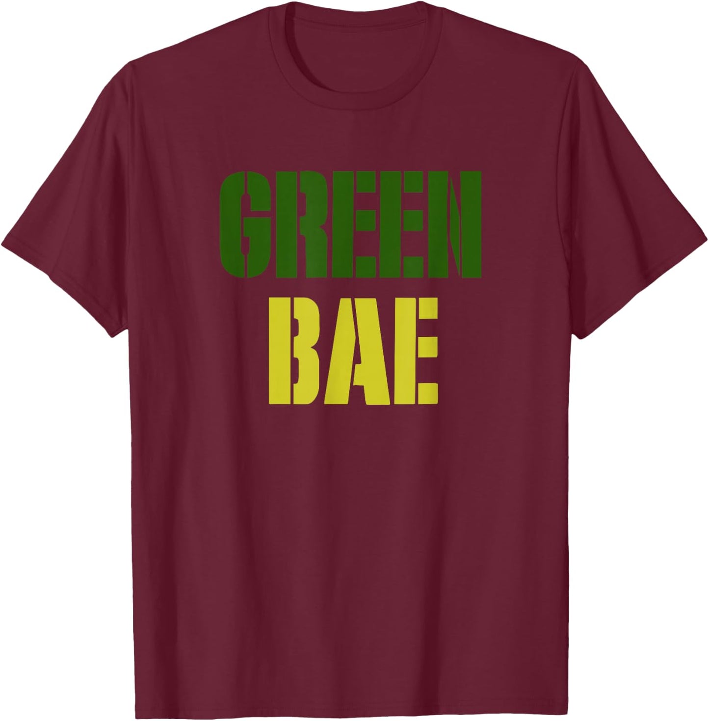 Green Bae Shirt - Before Anyone Else T-Shirt - T-Shirt | Maroon