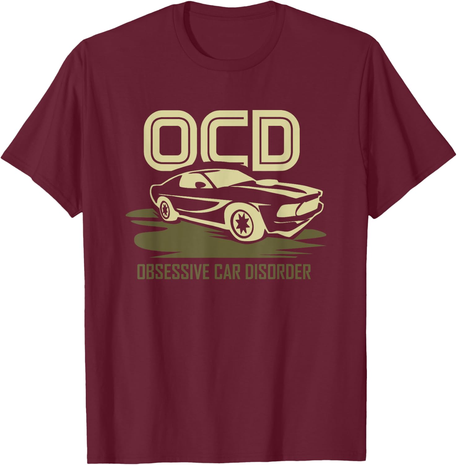 CARS and MECHANICS II Ocd Obsessive Car Disorder T-Shirt - T-Shirt | Maroon