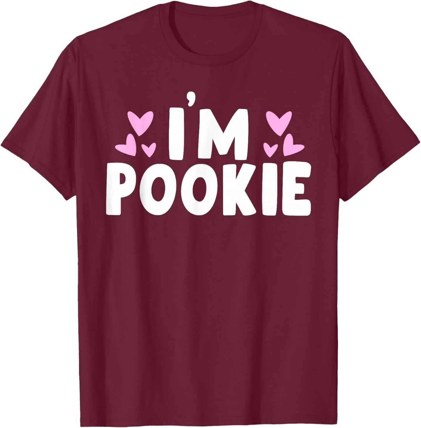 I'm Pookie I Am Pookie T-Shirt - T-Shirt | Maroon