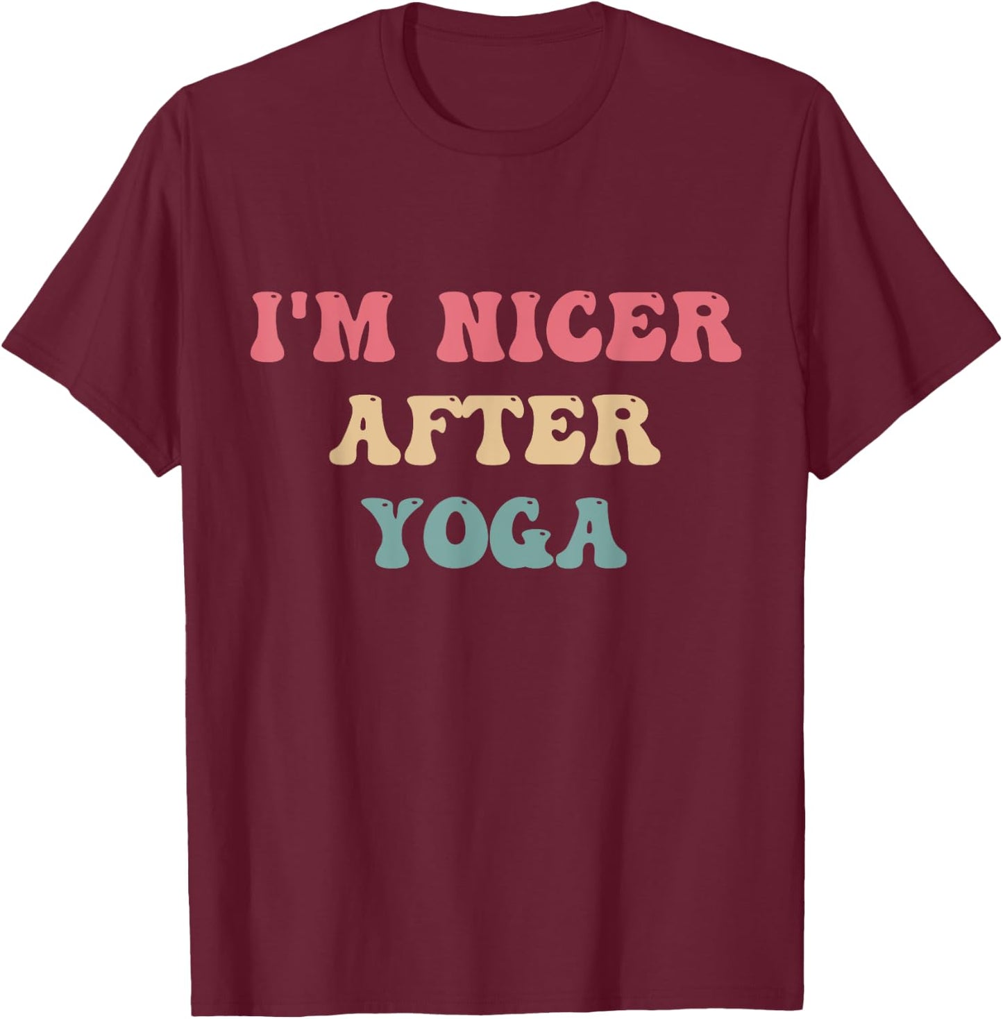 I'm Nicer After Yoga T-Shirt - T-Shirt | Maroon