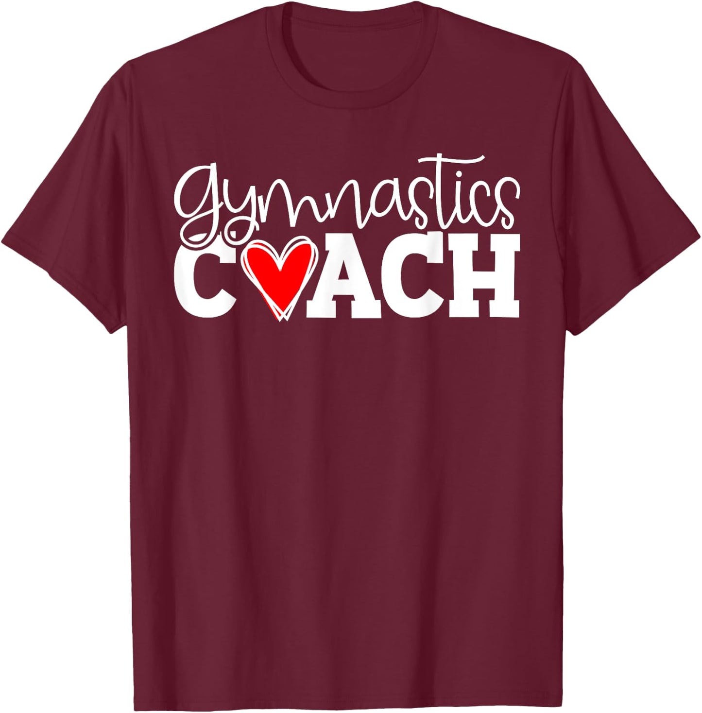 Gymnastics Coach, Perfect Score 10, Love Gymnastics T-Shirt - T-Shirt | Maroon
