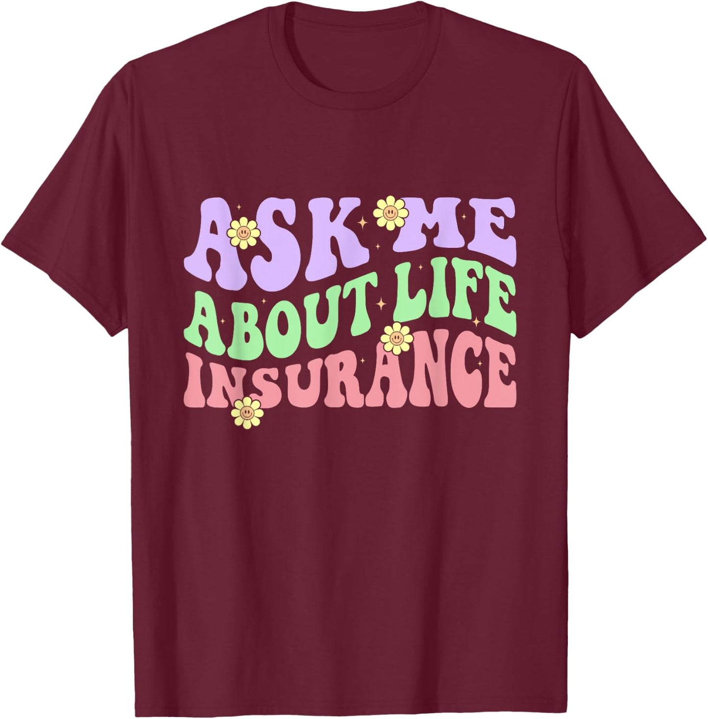 Insurance Agent Ask Me About Life Insurance Retro Groovy T-Shirt - T-Shirt | Maroon