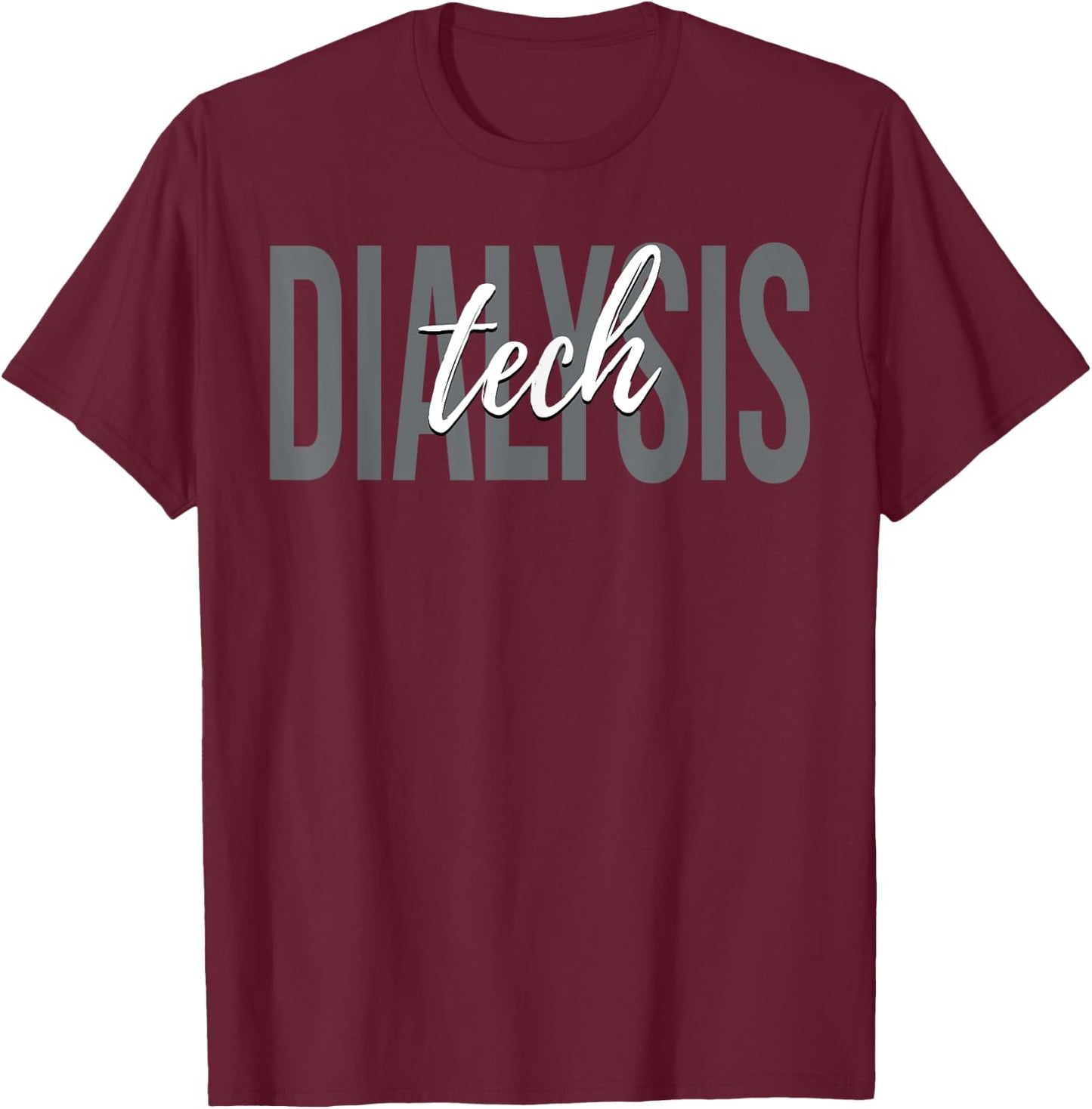 Dialysis Tech Dialysis Technician T-Shirt - T-Shirt | Maroon