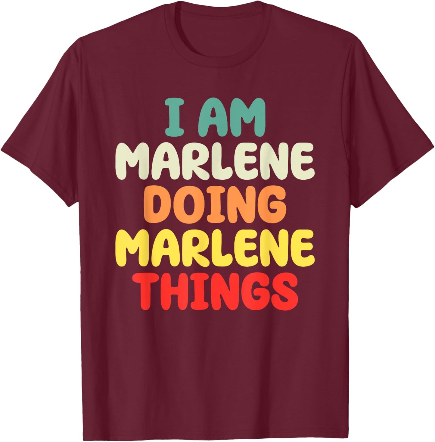 I Am Marlene Doing Marlene Things Mother's Day T-Shirt - T-Shirt | Maroon