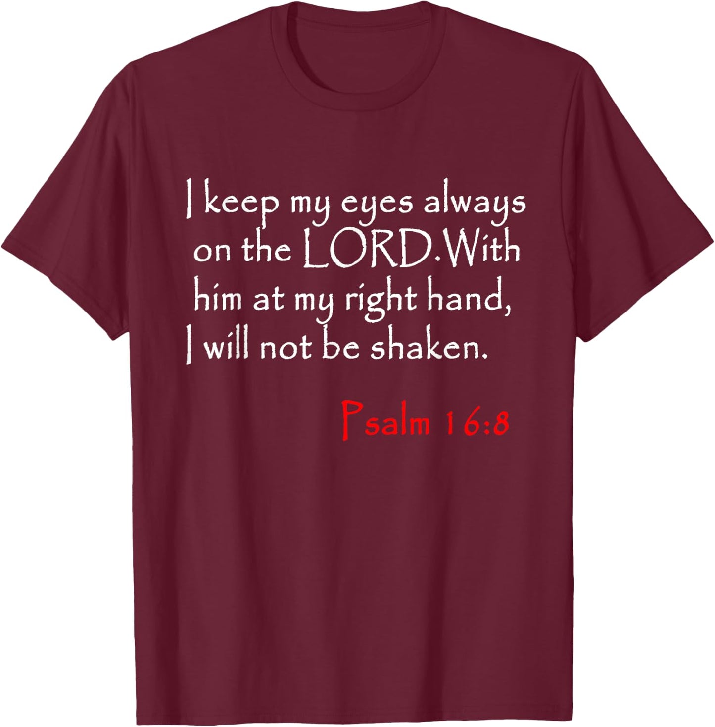 Psalm 16 8 Christian Bible Verse T-Shirt - T-Shirt | Maroon