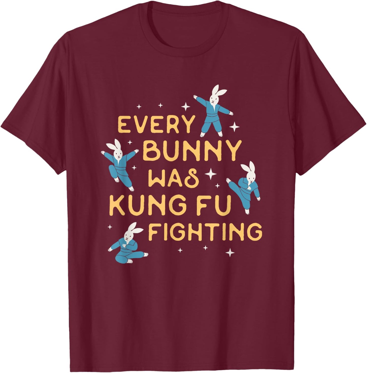 Every Bunny Was Kung Fu Fighting Funny Easter T-Shirt - T-Shirt | Maroon