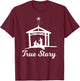 True Story - Christmas Advent Nativity Scene North Star T-Shirt - T-Shirt | Maroon