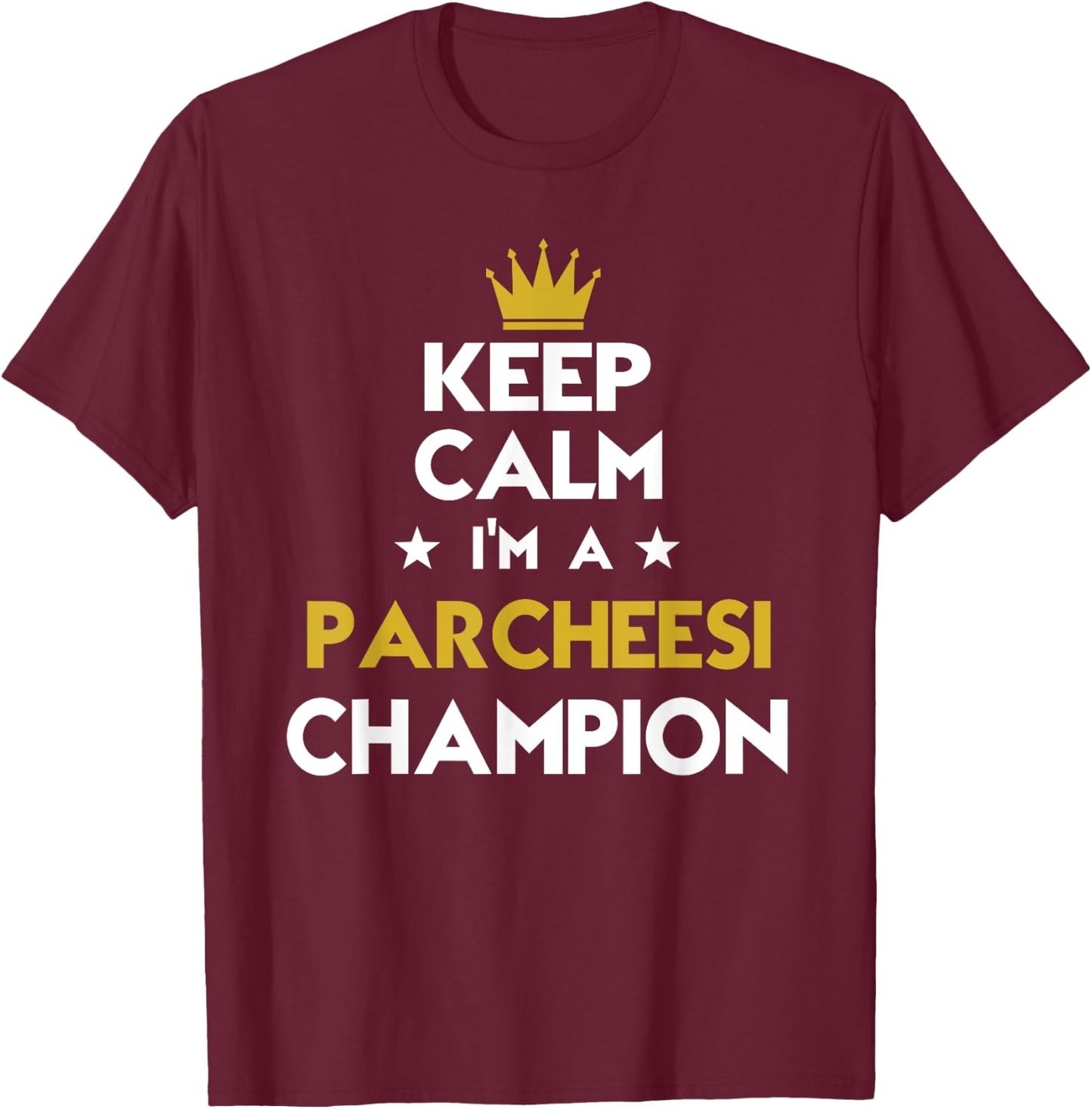 Keep Calm I'm A Parcheesi Champion Funny Sport Hobby Legend T-Shirt - T-Shirt | Maroon