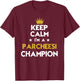 Keep Calm I'm A Parcheesi Champion Funny Sport Hobby Legend T-Shirt - T-Shirt | Maroon
