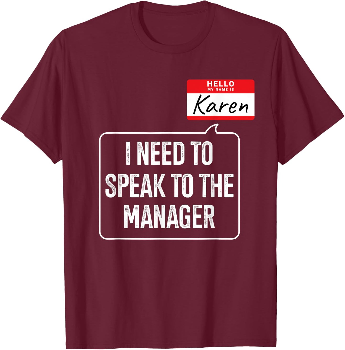 Karen need speak manager funny costume for halloween party T-Shirt - T-Shirt | Maroon