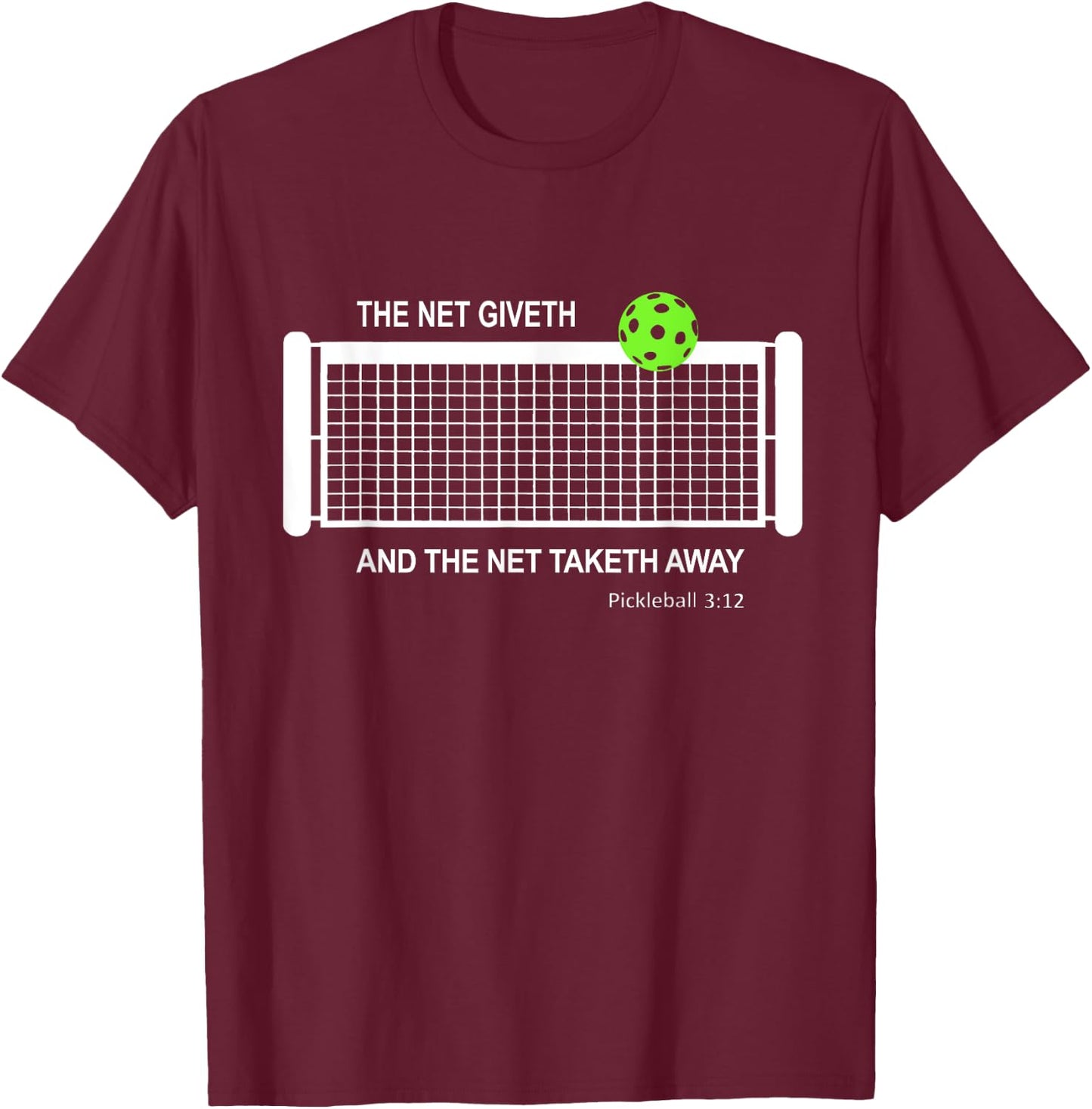 Pickleball The Net Giveth Funny Pickleball Pickleball Lovers T-Shirt - T-Shirt | Maroon