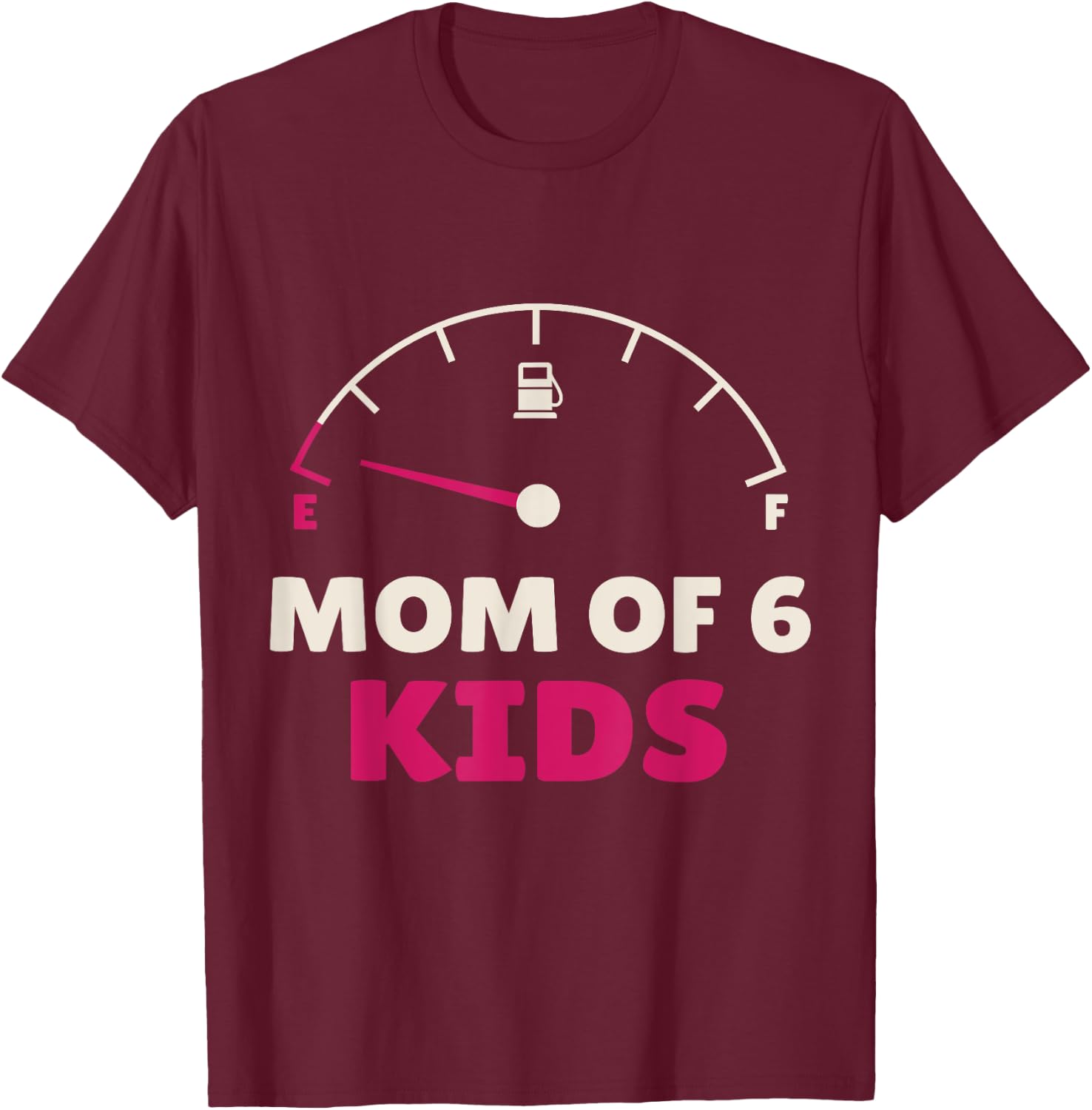 Funny Mom of 6 Kids Tank Empty Mothers Day Daughter Women T-Shirt - T-Shirt | Maroon