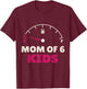 Funny Mom of 6 Kids Tank Empty Mothers Day Daughter Women T-Shirt - T-Shirt | Maroon