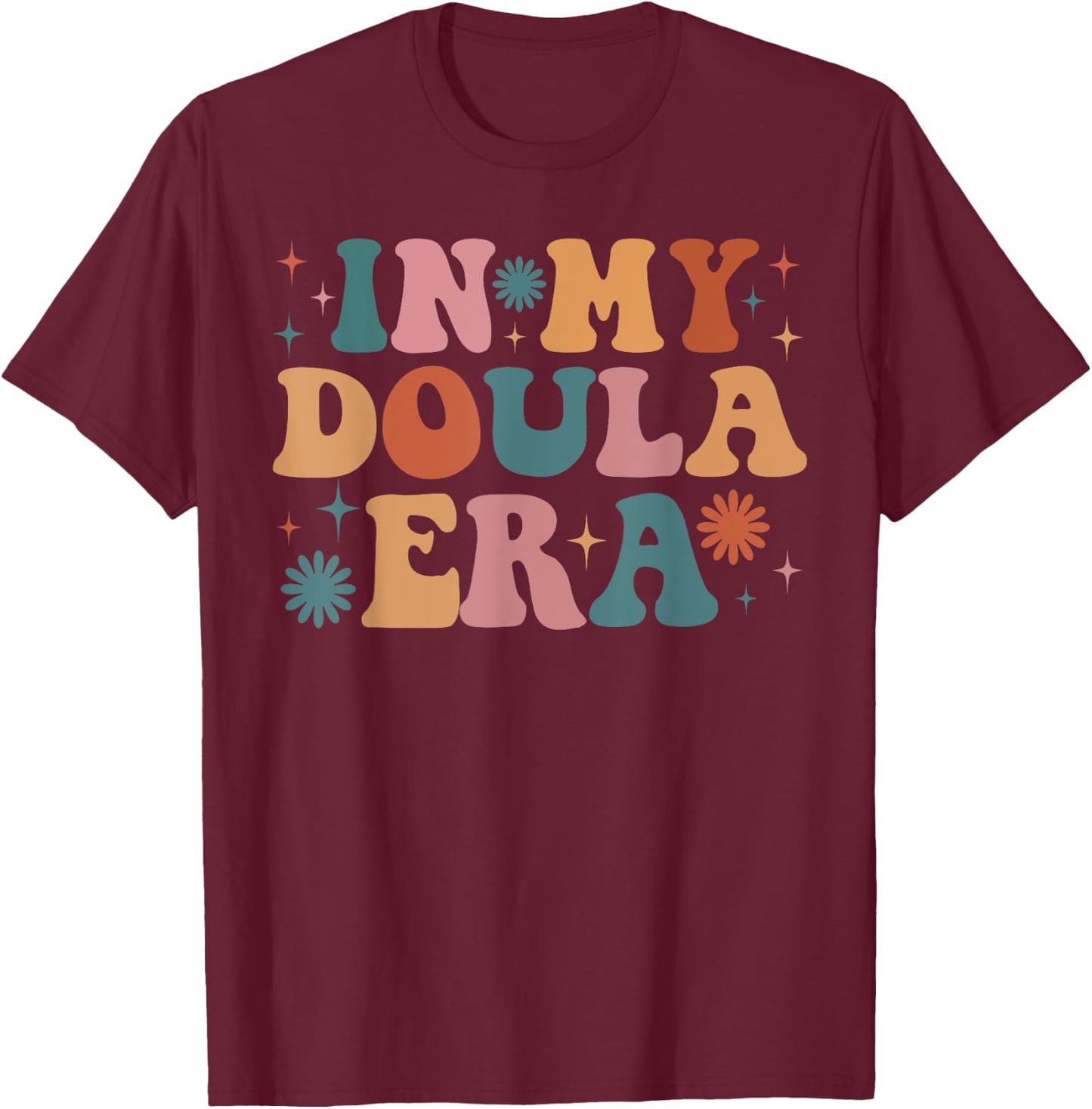 In My Doula Era Funny Women Christmas Presents T-Shirt - T-Shirt | Maroon