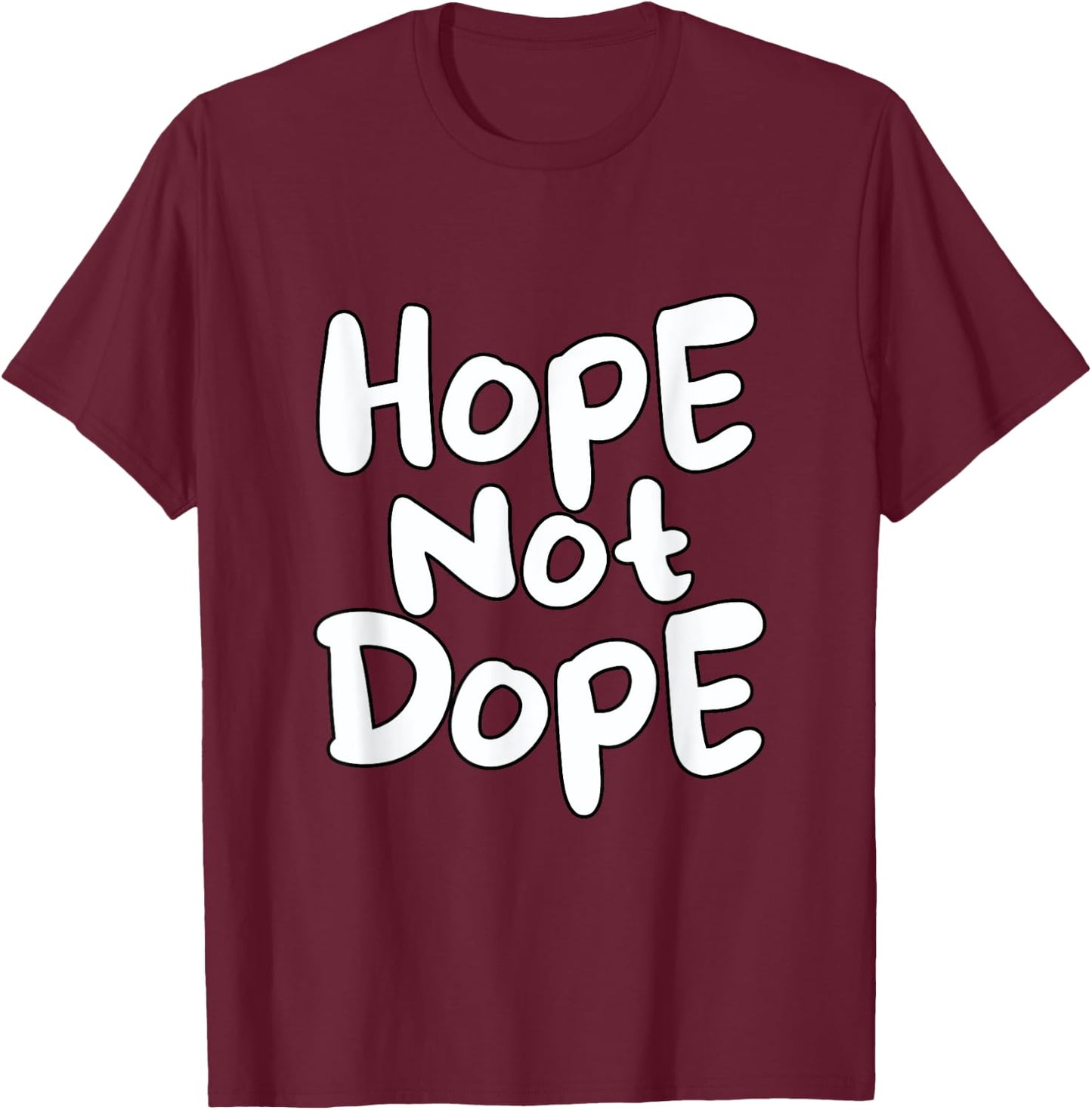 Cool Hope Not Dope T-Shirt - T-Shirt | Maroon