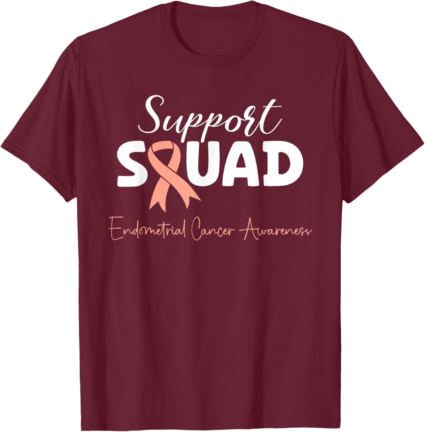 Endometrial Cancer Peach Ribbon Uterine Cancer Support Squad T-Shirt - T-Shirt | Maroon