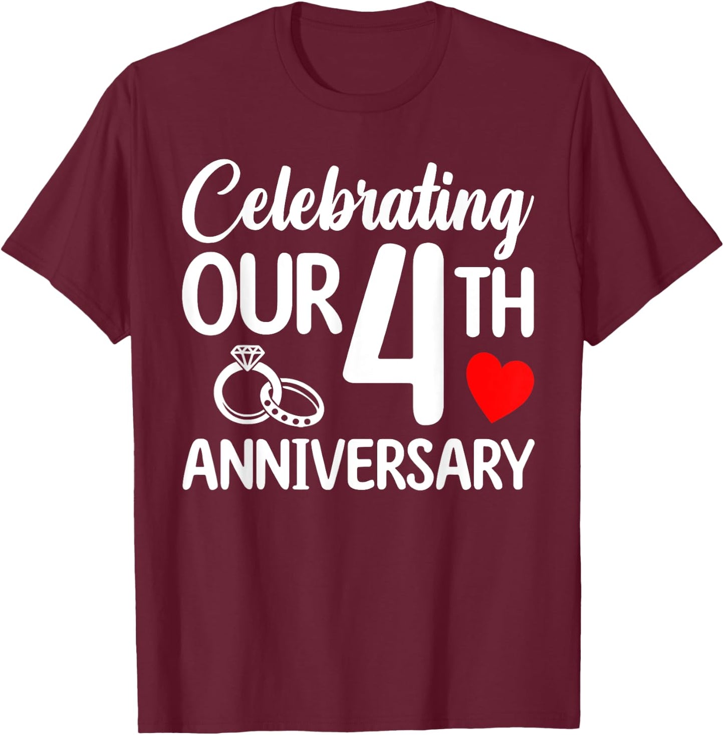 Celebrating Our 4th Wedding Anniversary 4 Year of Marriage T-Shirt - T-Shirt | Maroon